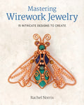 Mastering Wirework Jewelry