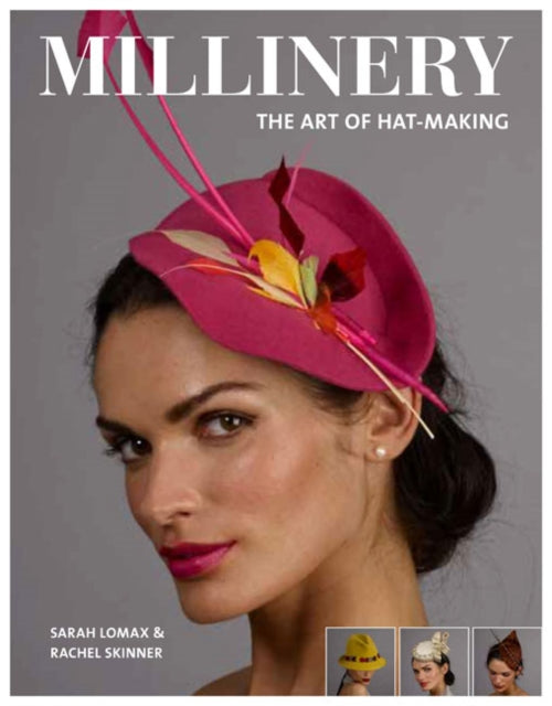 Book cover of: Millinery: The Art of Hat-Making. By: Sarah Lomax