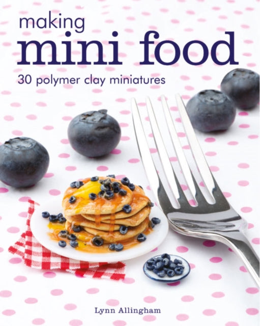 Book cover of: Making Mini Food. By: Lynn Allingham