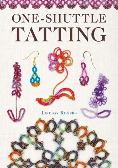Book cover of: One-Shuttle Tatting. By: Lindsay Rogers