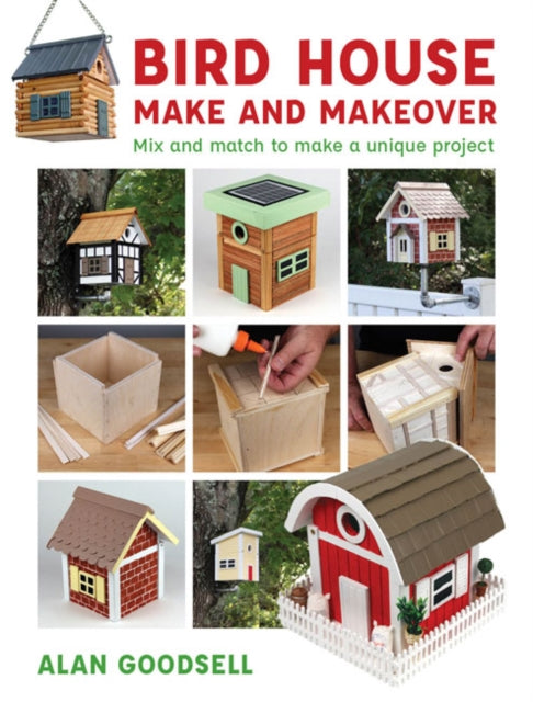Book cover of: Bird House Make and Makeover. By: Alan Goodsell