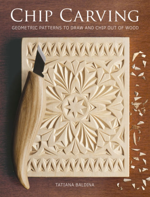 Book cover of: Chip Carving. By: Tatiana Baldina