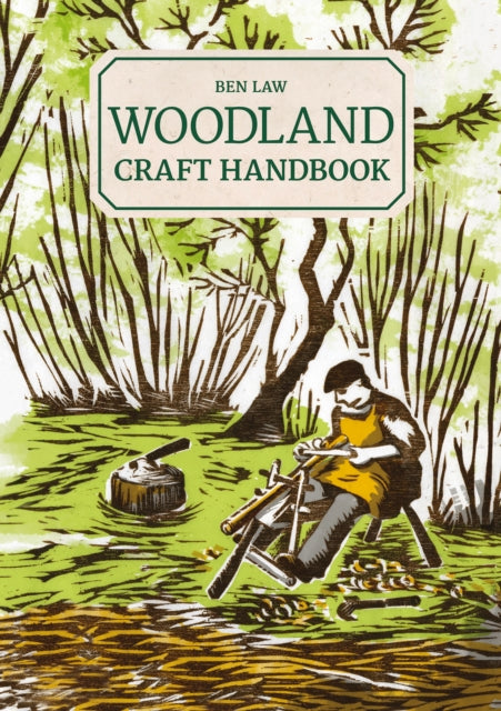 Woodland Craft Handbook 9781784946159 Ben Law