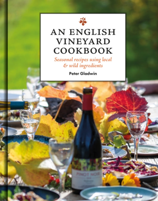 Book cover of: English Vineyard Cookbook. By: Gregory Gladwin