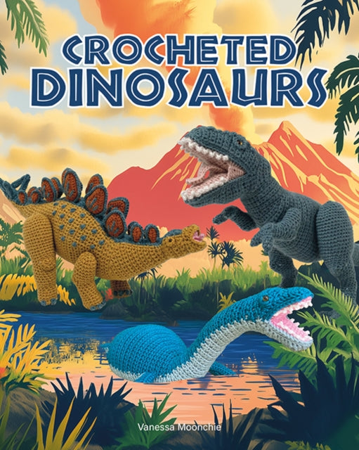 Crocheted Dinosaurs 9781784947002 Vanessa Mooncie