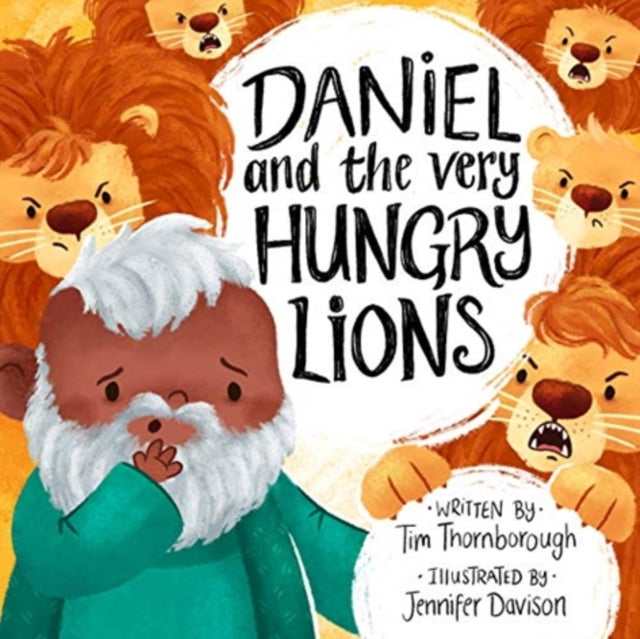 Book cover of: Daniel and the Very Hungry Lions. By: Tim Thornborough & Jennifer Davison