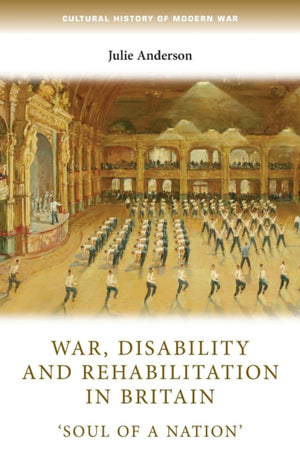 War, Disability and Rehabilitation in Britain