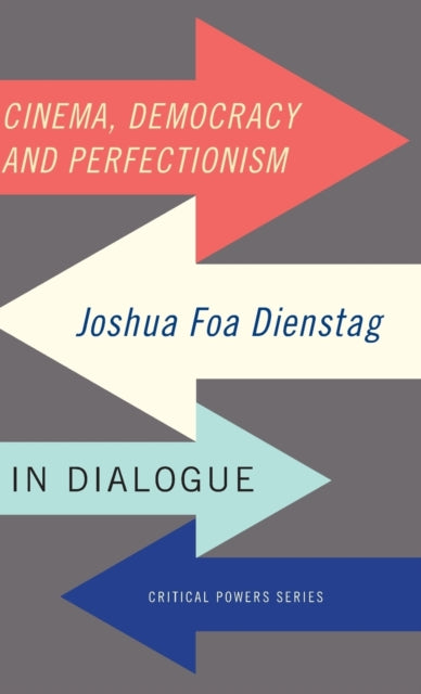 Book cover of: Cinema, Democracy and Perfectionism. By: Joshua Foa Dienstag