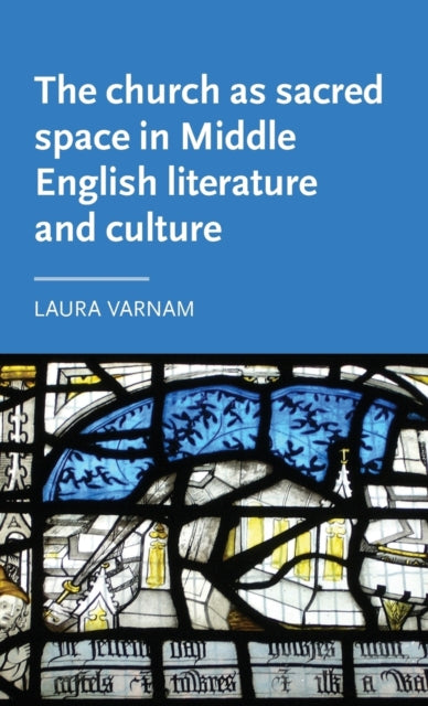 Book cover of: Church as Sacred Space in Middle English Literature and Culture. By: Laura Varnam
