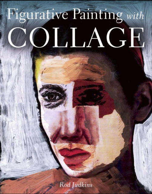 Book cover of: Figurative Painting with Collage. By: Rod Judkins