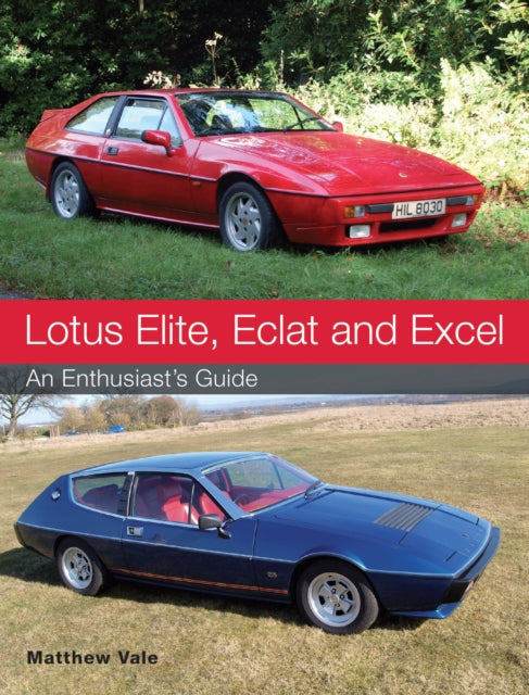 Book cover of: Lotus Elite, Eclat and Excel. By: Matthew Vale