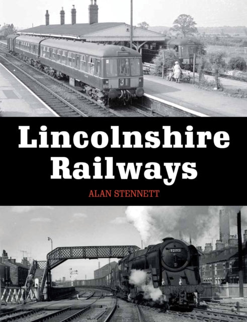 Book cover of: Lincolnshire Railways. By: Alan Stennett