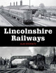 Book cover of: Lincolnshire Railways. By: Alan Stennett