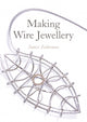 Book cover of: Making Wire Jewellery. By: Janice Zethraeus