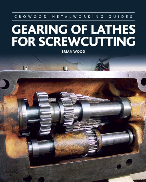 Book cover of: Gearing of Lathes for Screwcutting. By: Brian Wood