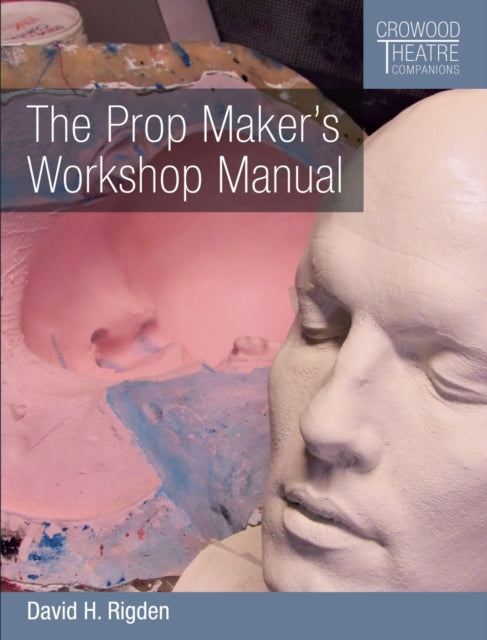Book cover of: Prop Maker's Workshop Manual. By: David H. Rigden