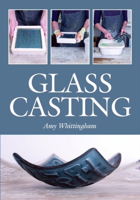 Book cover of: Glass Casting. By: Amy Whittingham