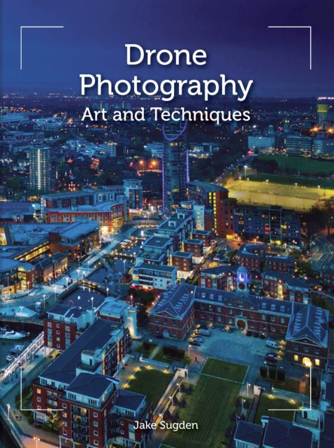 Book cover of: Drone Photography. By: Jake Sugden