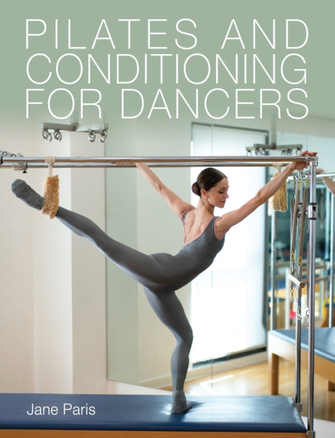 Pilates and Conditioning for Dancers 9781785008368 Jane Paris