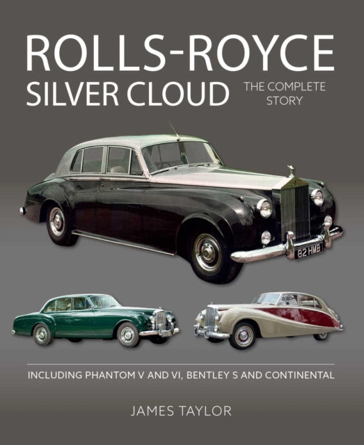 Book cover of: Rolls-Royce Silver Cloud - The Complete Story. By: James Taylor