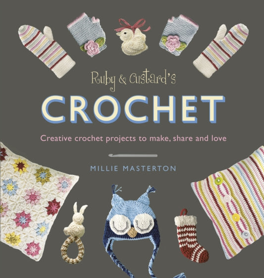 Book cover of: Ruby and Custard’s Crochet. By: Millie Masterton
