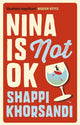Book cover of: Nina is Not OK. By: Shappi Khorsandi