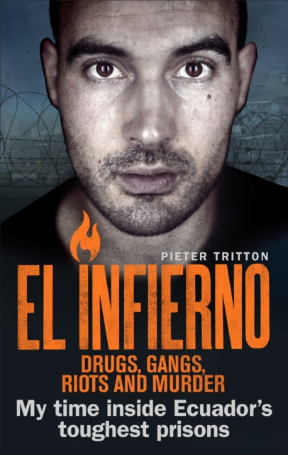 Book cover of: El Infierno: Drugs, Gangs, Riots and Murder. By: Pieter Tritton