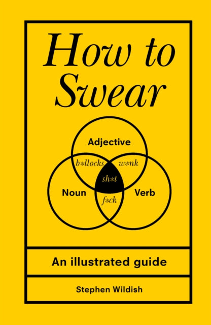 Book cover of: How to Swear. By: Stephen Wildish