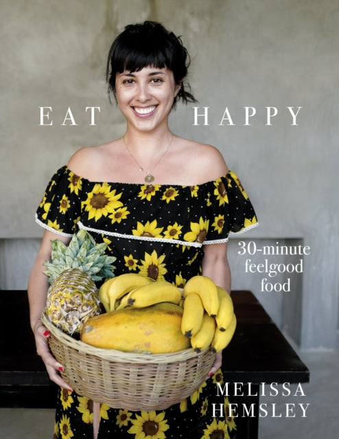 Book cover of: Eat Happy: 30-minute Feelgood Food. By: Melissa Hemsley