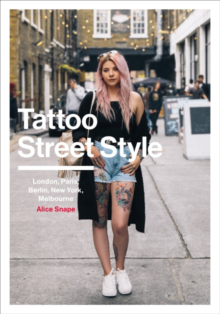 Book cover of: Tattoo Street Style. By: Alice Snape