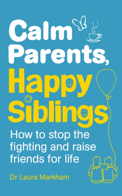 Book cover of: Calm Parents, Happy Siblings. By: Laura Markham