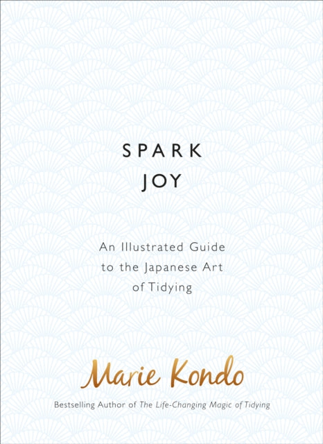 Book cover of: Spark Joy. By: Marie Kondo