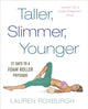Book cover of: Taller, Slimmer, Younger. By: Lauren Roxburgh
