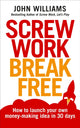 Book cover of: Screw Work Break Free. By: John Williams