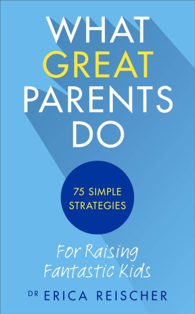 Book cover of: What Great Parents Do. By: Erica Reischer