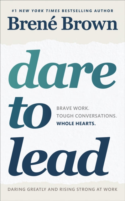Dare to Lead, Brave Work. Tough Conversations. Whole Hearts. 9781785042140 Brené Brown