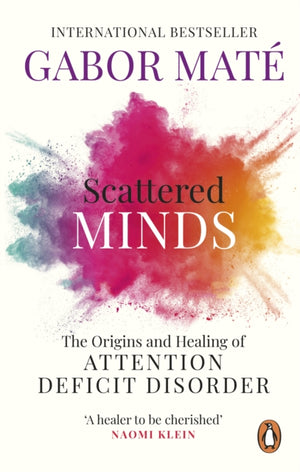 Scattered Minds, The Origins and Healing of Attention Deficit Disorder