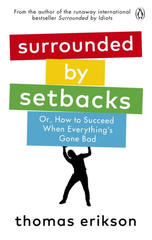Surrounded by Setbacks, Or, How to Succeed When Everything's Gone Bad
