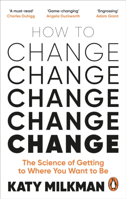 How to Change, The Science of Getting from Where You Are to Where You Want to Be 9781785043734 Katy Milkman