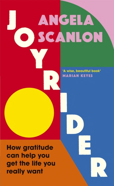 Joyrider, How gratitude can help you get the life you really want 9781785043895 Angela Scanlon