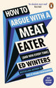 How to Argue With a Meat Eater (And Win Every Time) 9781785044496 Ed Winters