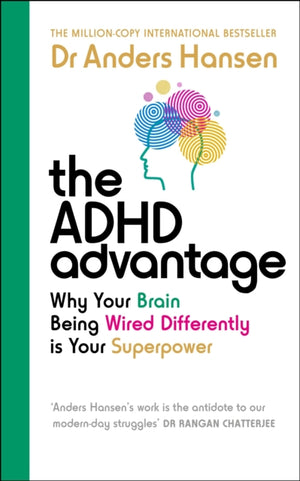 ADHD Advantage, Why Your Brain Being Wired Differently is Your Superpower