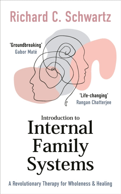 Introduction to Internal Family Systems, A Revolutionary Therapy for Wholeness & Healing