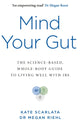 Book cover of: Mind Your Gut. By: Kate Scarlata
