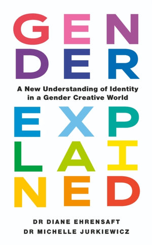 Gender Explained, A New Understanding of Identity in a Gender Creative World