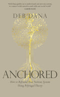 Anchored, How to Befriend Your Nervous System Using Polyvagal Theory