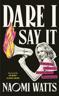 Dare I Say It, Everything I Wish I’d Known about Menopause