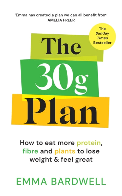 30g Plan, How to eat more protein, plants and fibre to lose weight and feel great 9781785045691 Emma Bardwell