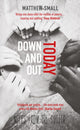 Book cover of: Down and Out Today. By: Matthew Small