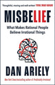 Misbelief, What Makes Rational People Believe Irrational Things 9781785120800 Dan Ariely